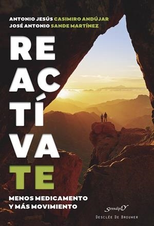 REACTÍVATE.MENOS MEDICAMENTO Y MÁS MOVIMIENTO | 9788433031693 | CASIMIRO ANDÚJAR,ANTONIO JESÚS/SANDE MARTÍNEZ,JOSÉ ANTONIO | Libreria Geli - Librería Online de Girona - Comprar libros en catalán y castellano
