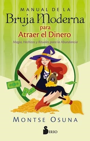 MANUAL DE LA BRUJA MODERNA PARA ATRAER EL DINERO.MAGIA,HECHIZOS Y RITUALES PARA LA ABUNDANCIA | 9788418531750 | OSUNA,MONTSERRAT | Llibreria Geli - Llibreria Online de Girona - Comprar llibres en català i castellà