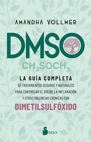 DMSO.LA GUÍA COMPLETA DE TRATAMIENTOS SEGUROS Y NATURALES PARA CONTROLAR EL DOLOR,LA INFLAMACIÓN ... | 9788418531828 | VOLLMER,AMANDHA | Llibreria Geli - Llibreria Online de Girona - Comprar llibres en català i castellà