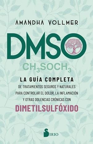 DMSO.LA GUÍA COMPLETA DE TRATAMIENTOS SEGUROS Y NATURALES PARA CONTROLAR EL DOLOR,LA INFLAMACIÓN ... | 9788418531828 | VOLLMER,AMANDHA | Libreria Geli - Librería Online de Girona - Comprar libros en catalán y castellano