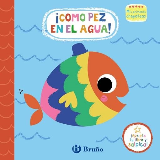 MIS PRIMEROS CHAPOTEOS.¡COMO PEZ EN EL AGUA!.LIBRO DE BAÑO | 9788469665411 | A.A.V.V. | Libreria Geli - Librería Online de Girona - Comprar libros en catalán y castellano
