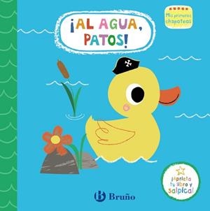 MIS PRIMEROS CHAPOTEOS.¡AL AGUA, PATOS!.LIBRO DE BAÑO | 9788469665428 | A.A.V.V. | Llibreria Geli - Llibreria Online de Girona - Comprar llibres en català i castellà