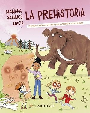 MAÑANA SALIMOS HACIA LA PREHISTORIA | 9788418882715 | ZÜRCHER,MURIEL | Libreria Geli - Librería Online de Girona - Comprar libros en catalán y castellano