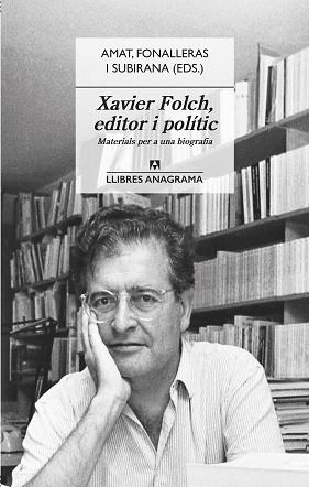 XAVIER FOLCH.EDITOR I POLÍTIC | 9788433918031 | AMAT,JORDI/FONALLERAS,JOSEP M./SUBIRANA,JAUME | Llibreria Geli - Llibreria Online de Girona - Comprar llibres en català i castellà