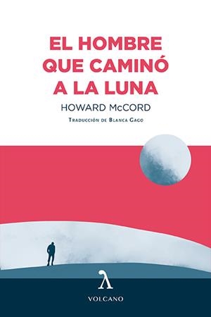 EL HOMBRE QUE CAMINÓ A LA LUNA | 9788412283174 | MCCORD,HOWARD | Libreria Geli - Librería Online de Girona - Comprar libros en catalán y castellano
