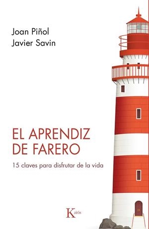 EL APRENDIZ DE FARERO.15 CLAVES PARA DISFRUTAR DE LA VIDA | 9788499889870 | PIÑOL,JOAN/SAVIN,JAVIER | Libreria Geli - Librería Online de Girona - Comprar libros en catalán y castellano