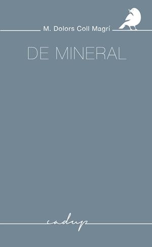 DE MINERAL | 9788412455731 | COLL MAGRÍ,MARIA DOLORS | Libreria Geli - Librería Online de Girona - Comprar libros en catalán y castellano
