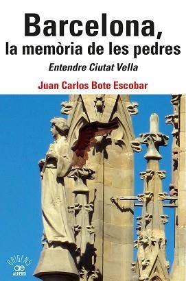 BARCELONA,LA MEMÒRIA DE LES PEDRES.ENTENDRE CIUTAT VELLA | 9788472461802 | BOTE ESCOBAR,JUAN CARLOS | Libreria Geli - Librería Online de Girona - Comprar libros en catalán y castellano