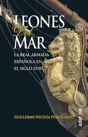 LEONES DEL MAR.LA REAL ARMADA ESPAÑOLA EN EL SIGLO XVIII | 9788441441507 | NICIEZA FORCELLEDO,GUILLERMO | Libreria Geli - Librería Online de Girona - Comprar libros en catalán y castellano