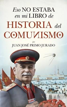 ESO NO ESTABA EN MI LIBRO DE HISTORIA DEL COMUNISMO | 9788417954871 | PRIMO JURADO,JUAN JOSÉ | Libreria Geli - Librería Online de Girona - Comprar libros en catalán y castellano