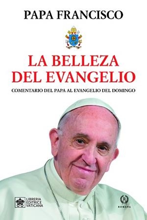 LA BELLEZA DEL EVANGELIO.COMENTARIO DEL PAPA AL EVANGELIO DEL DOMINGO | 9788419240002 | PAPA FRANCISCO | Libreria Geli - Librería Online de Girona - Comprar libros en catalán y castellano