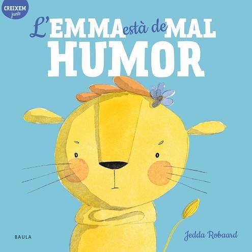 L'EMMA ESTÀ DE MAL HUMOR | 9788447946815 | ROBAARD,JEDDA | Libreria Geli - Librería Online de Girona - Comprar libros en catalán y castellano