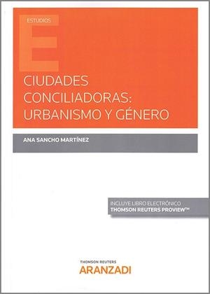 CIUDADES CONCILIADORAS.URBANISMO Y GÉNERO (PAPEL + E-BOOK) | 9788413464749 | SANCHO MARTINEZ, ANA | Llibreria Geli - Llibreria Online de Girona - Comprar llibres en català i castellà