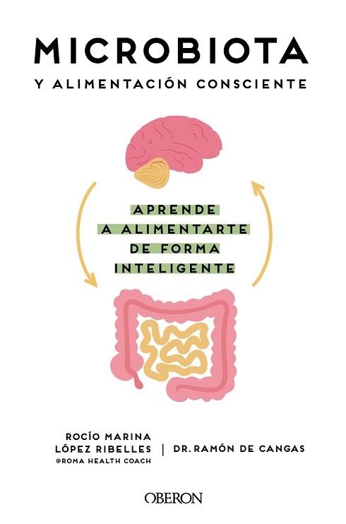 MICROBIOTA Y ALIMENTACIÓN CONSCIENTE.APRENDE A ALIMENTARTE DE FORMA INTELIGENTE | 9788441545427 | LÓPEZ RIBELLES,ROCÍO MARINA/DE CANGAS MORÁN,RAMÓN | Llibreria Geli - Llibreria Online de Girona - Comprar llibres en català i castellà