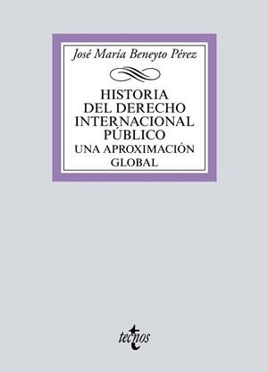HISTORIA DEL DERECHO INTERNACIONAL PÚBLICO.UNA APROXIMACIÓN GLOBAL | 9788430984305 | BENEYTO PÉREZ,JOSÉ Mª | Llibreria Geli - Llibreria Online de Girona - Comprar llibres en català i castellà