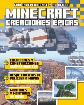 GUIA INDEPENDIENTE Y NO OFICIAL.CREACIONES ÉPICAS EN MINECRAFT | 9788418898662 | A.A.V.V. | Libreria Geli - Librería Online de Girona - Comprar libros en catalán y castellano