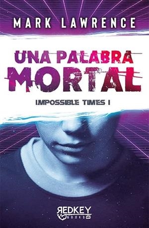 UNA PALABRA MORTAL (IMPOSSIBLE TIMES-1) | 9788412479843 | LAWRENCE,MARK | Libreria Geli - Librería Online de Girona - Comprar libros en catalán y castellano