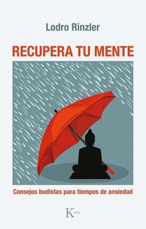 RECUPERA TU MENTE.CONSEJOS BUDISTAS PARA TIEMPOS DE ANSIEDAD | 9788411210003 | RINZLER,LODRO | Llibreria Geli - Llibreria Online de Girona - Comprar llibres en català i castellà