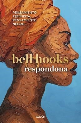 RESPONDONA.PENSAMIENTO FEMINISTA,PENSAMIENTO NEGRO | 9788449339400 | HOOKS,BELL | Libreria Geli - Librería Online de Girona - Comprar libros en catalán y castellano