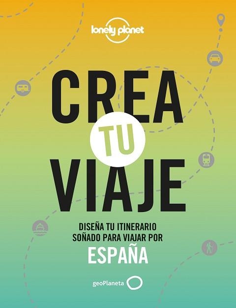 CREA TU VIAJE.DISEÑA TU ITINERARIO SOÑADO PARA VIAJAR POR ESPAÑA | 9788408252535 | MONNER,JORDI | Libreria Geli - Librería Online de Girona - Comprar libros en catalán y castellano