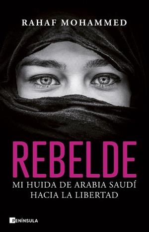 REBELDE.MI HUIDA DE ARABIA SAUDÍ HACIA LA LIBERTAD | 9788411000680 | MOHAMMED,RAHAF | Libreria Geli - Librería Online de Girona - Comprar libros en catalán y castellano