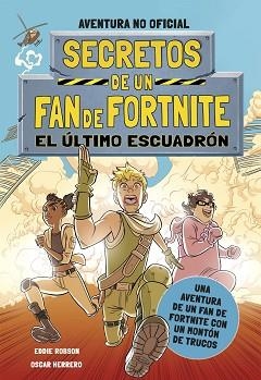 SECRETOS DE UN FAN DE FORTNITE 2.EL ÚLTIMO ESCUADRÓN | 9788408254331 | ROBSON,EDDIE | Libreria Geli - Librería Online de Girona - Comprar libros en catalán y castellano