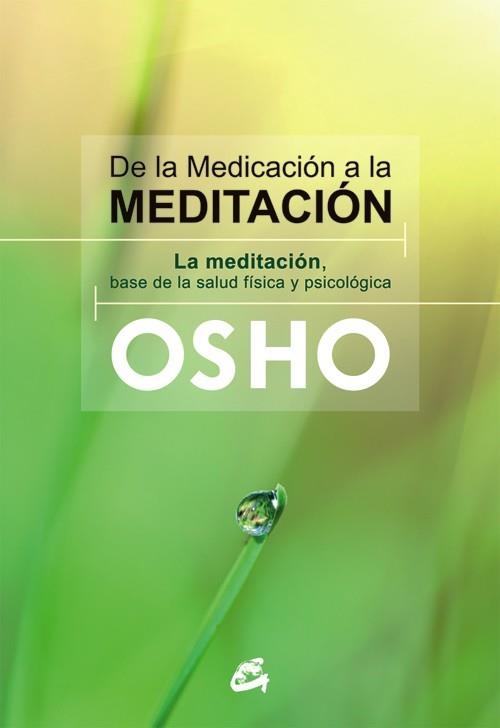 DE LA MEDICACIÓN A LA MEDITACIÓN | 9788484455080 | OSHO | Libreria Geli - Librería Online de Girona - Comprar libros en catalán y castellano