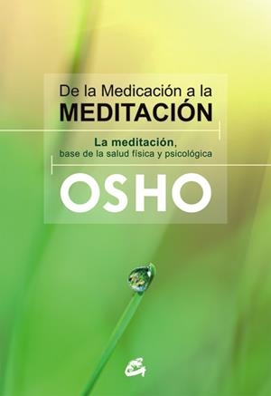 DE LA MEDICACIÓN A LA MEDITACIÓN | 9788484455080 | OSHO | Llibreria Geli - Llibreria Online de Girona - Comprar llibres en català i castellà