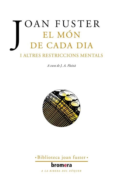 EL MÓN DE CADA DIA I ALTRES RESTRICCIONS MENTALS | 9788413582825 | FUSTER,JOAN | Libreria Geli - Librería Online de Girona - Comprar libros en catalán y castellano