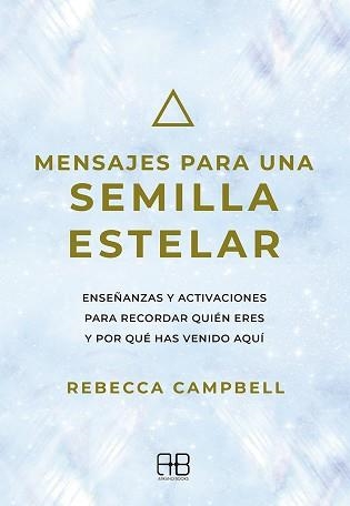 MENSAJES PARA UNA SEMILLA ESTELAR | 9788417851712 | CAMPBELL, REBECCA | Llibreria Geli - Llibreria Online de Girona - Comprar llibres en català i castellà