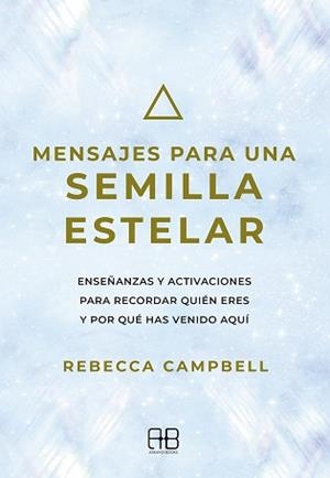 MENSAJES PARA UNA SEMILLA ESTELAR | 9788417851712 | CAMPBELL, REBECCA | Llibreria Geli - Llibreria Online de Girona - Comprar llibres en català i castellà
