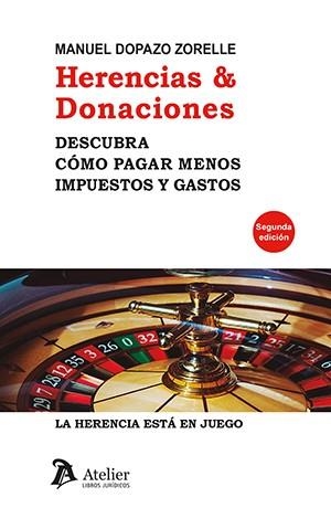 HERENCIAS Y DONACIONES.DESCUBRA CÓMO PAGAR MENOS IMPUESTOS Y GASTOS(2ª EDICIÓN 2022) | 9788418780080 | DOPAZO XORELLE,MANUEL | Libreria Geli - Librería Online de Girona - Comprar libros en catalán y castellano