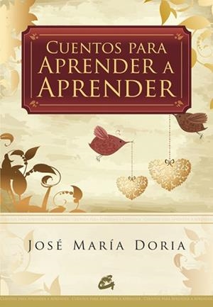 CUENTOS PARA APRENDER A APRENDER | 9788484453451 | DORIA,JOSÉ MARÍA | Libreria Geli - Librería Online de Girona - Comprar libros en catalán y castellano