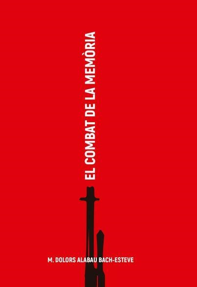 EL COMBAT DE LA MEMÒRIA | 9788494848889 | ALABAU BACH-ESTEVE,MARIA DOLORS | Libreria Geli - Librería Online de Girona - Comprar libros en catalán y castellano