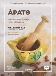 ÀPATS.L'ART I LA CULTURA DE MENJAR I BEURE A CATALUNYA | 9788418849268 | SUNYER OLLÉ,ALBA | Llibreria Geli - Llibreria Online de Girona - Comprar llibres en català i castellà
