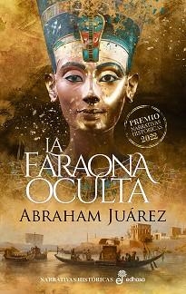 LA FARAONA OCULTA(PREMIO EDHASA NARRATIVAS HISTÓRICAS 2022) | 9788435064026 | JUÁREZ,ABRAHAM | Libreria Geli - Librería Online de Girona - Comprar libros en catalán y castellano