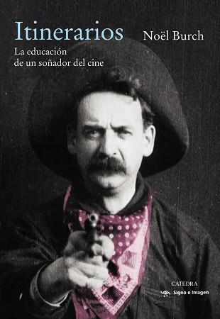 ITINERARIOS.LA EDUCACIÓN DE UN SOÑADOR DEL CINE | 9788437644165 | BURCH,NOËL | Libreria Geli - Librería Online de Girona - Comprar libros en catalán y castellano