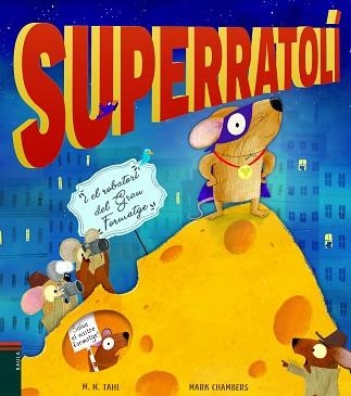 SUPERRATOLÍ I EL ROBATORI DEL GRAN FORMATGE | 9788447939770 | Libreria Geli - Librería Online de Girona - Comprar libros en catalán y castellano