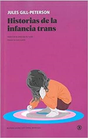 HISTORIAS DE LA INFANCIA TRANS | 9788419160034 | GILL PETERSON,JULES | Libreria Geli - Librería Online de Girona - Comprar libros en catalán y castellano