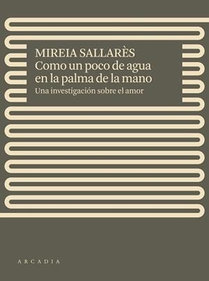 COMO UN POCO DE AGUA EN LA PALMA DE LA MANO | 9788412471717 | SALLARÈS,MIREIA | Libreria Geli - Librería Online de Girona - Comprar libros en catalán y castellano