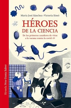 HÉROES DE LA CIENCIA.DE LOS PRIMEROS CAZADORES DE VIRUS A LA VACUNA CONTRA LA COVID-19 | 9788419207319 | SÁNCHEZ,MARÍA JOSÉ/SIMÓ,VICTORIA | Libreria Geli - Librería Online de Girona - Comprar libros en catalán y castellano