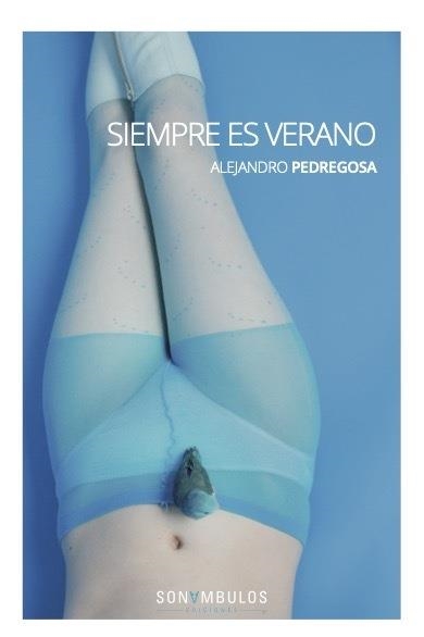 SIEMPRE ES VERANO | 9788412486032 | PEDREGOSA,ALEJANDRO | Libreria Geli - Librería Online de Girona - Comprar libros en catalán y castellano