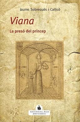 VIANA.LA PRESÓ DEL PRÍNCEP | 9788419007070 | SOBREQUÉS I CALLICÓ,JAUME | Libreria Geli - Librería Online de Girona - Comprar libros en catalán y castellano