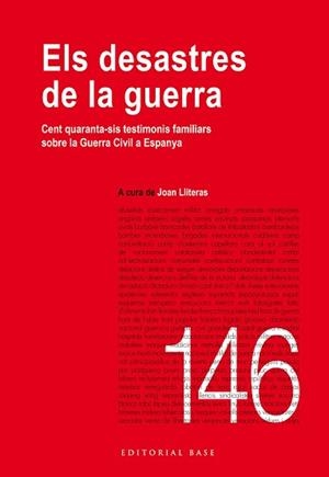 ELS DESASTRES DE LA GUERRA. CENT QUARANTA-SIS TESTIMONIS FAMILIARS SOBRE LA GUERRA CIVIL A ESPANYA | 9788419007056 | LLITERAS,JOAN | Libreria Geli - Librería Online de Girona - Comprar libros en catalán y castellano