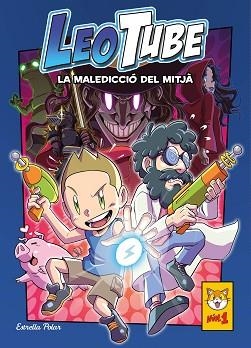 LEO TUBE I LA MALEDICCIÓ DEL MITJÀ (LEOTUBE 1) | 9788413892603 | LEOTUBE | Libreria Geli - Librería Online de Girona - Comprar libros en catalán y castellano