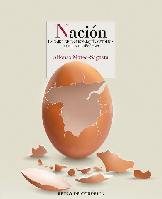 NACIÓN.CRÓNICA NOVELADA DE LA CAÍDA DE LA MONARQUÍA CATÓLICA (1808-1837) | 9788418141966 | MATEO-SAGASTA,ALFONSO | Libreria Geli - Librería Online de Girona - Comprar libros en catalán y castellano