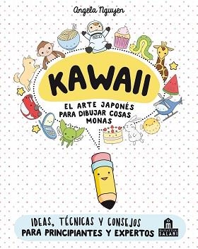 KAWAII.EL ARTE JAPONÉS DE PARA DIBUJAR COSAS MONAS | 9788893672931 | NGUYEN,ANGELA | Libreria Geli - Librería Online de Girona - Comprar libros en catalán y castellano
