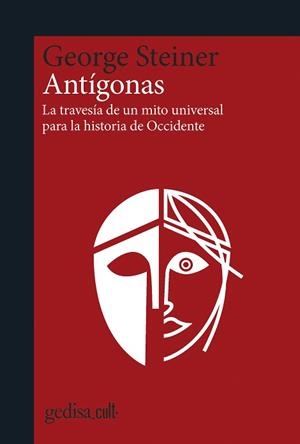 ANTÍGONAS.LA TRAVESÍA DE UN MITO UNIVERSAL PARA LA HISTORIA DE OCCIDENTE | 9788418193231 | STEINER,GEORGE | Llibreria Geli - Llibreria Online de Girona - Comprar llibres en català i castellà