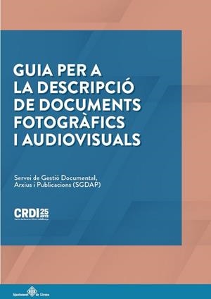 GUIA PER A LA DESCRIPCIÓ DE DOCUMENTS FOTOGRÀFICS I AUDIOVISUALS | 9788484962953 |   | Llibreria Geli - Llibreria Online de Girona - Comprar llibres en català i castellà