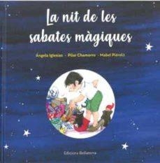 LA NIT DE LES SABATES MÀGIQUES | 9788418723377 | IGLESIAS,ÁNGELA/CHAMORRO,PILAR | Libreria Geli - Librería Online de Girona - Comprar libros en catalán y castellano